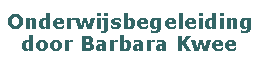 Tekstvak: Onderwijsbegeleiding door Barbara Kwee